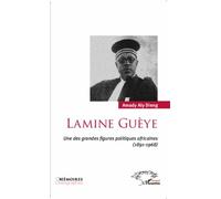 Lamine Guèye Une des grandes figures politiques africaines (1891-1968) - Amady Aly Dieng - L'harmattan - broché - Essai