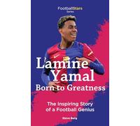 Lamine Yamal Born for Greatness the Inspiring Story of a Football Genius