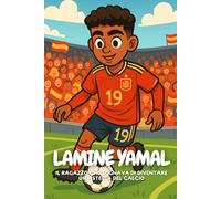 Lamine Yamal: Come un ragazzo normale è diventato una stella del calcio mondiale.