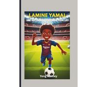 Lamine Yamal - Une histoire de football pour les enfants: Une biographie inspirante de la plus jeune star de Barcelone pour les enfants et les familles