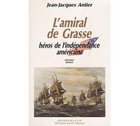 L'Amiral de Grasse : Héros de l'indépendance américaine