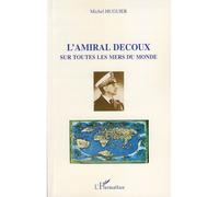 L'amiral Decoux Sous Toutes Les Mers Du Monde - De L'ecole Navale (1901) Au Gouvernement De L'indochine (1940-1945) | Occasion