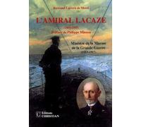 L'amiral Lacaze: Ministre de la Marine de la Grande Guerre (1915-1917)