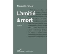 L'amitié à mort Manuel Erades (Auteur)