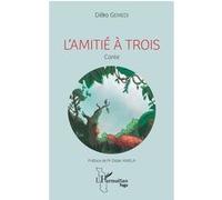 L'amitié à trois Déko Gemedi (Auteur), Didier Amela (Préface)
