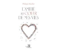 L'amitié au coeur de mes vies