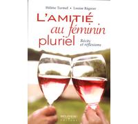 L'amitié au féminin pluriel - Récits et réflexions