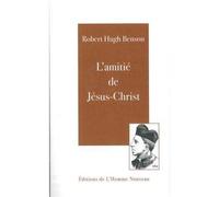 L'amitié de Jésus-Christ - Robert-Hugh Benson - L'homme Nouveau Eds - broché - Essai