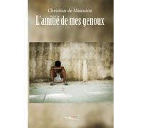 L'amitié de mes genoux - Christian de Maussio - 5 Sens Editions - broché - Roman