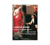 L'amitié divine à l'école de Thérèse d'Avila - Michel de Goedt - Du Carmel Eds - broché - Etude