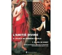 L'amitié divine à l'école de Thérèse d'Avila - Michel de Goedt - Du Carmel Eds - broché - Etude
