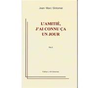 L'amitié j'ai connu ça un jour Jean Marc SINTOMER (Auteur)