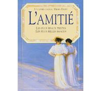 L'amitié: Les plus beaux textes, les plus belles images