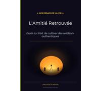 L'Amitié retrouvée: Essai sur l'art de cultiver les relations qui nous élèvent