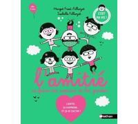 L'amitié, se faire des copains et les garder - Isabelle Filliozat - Nathan - cartonné - Document jeunesse