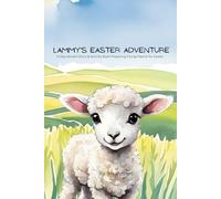 Lammy's Easter Adventure: 14 Day Advent Story & Activity Book Preparing Young Hearts for Easter