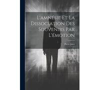 L'amnésie Et La Dissociation Des Souvenirs Par L'émotion