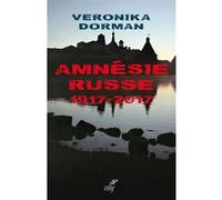 L'amnésie russe. 1917-2017 DORMAN VERONIKA (Auteur), DORMAN VERONIKA (Traduction)