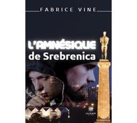L'amnésique de Srebrenica - Fabrice Viné - Le Lys Bleu - broché - Roman