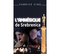 L'amnésique de Srebrenica - Fabrice Viné - Le Lys Bleu - broché - Roman