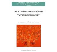 L'amorce d'un droit européen du contrat La proposition de directive relative aux droits des consommateurs - schulze r. Mazeaud d. - Societe Legislation Comparee - broché - Etude