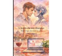 L'Amore che non dimentica: Diario di una chat, senza un corpo