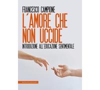 L'amore che non uccide. Introduzione all’educazione sentimentale