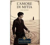 L'amore di Mitia - Ivan Bunin: edizione integrale con analisi del contesto storico e dello stile.