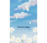 L'amore dopo: Parole per chi ha amato (e perso) un animale speciale