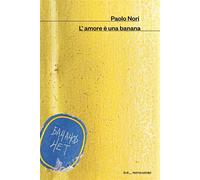 L'amore è una banana - Paolo Nori - MONDADORI - ebook (ePub) - Livre