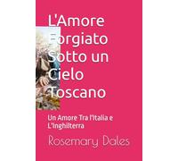 L'Amore Forgiato Sotto un Cielo Toscano: Un Legame d'Amore tra Italia e Inghilterra