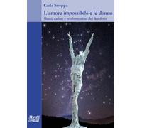 L'amore impossibile e le donne. Slanci, cadute e trasformazioni del desiderio
