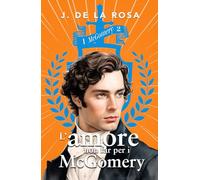 L'amore non fa per i mcgomery: Una famiglia delle Highlands nella Londra della Reggenza (I McGomery #2)