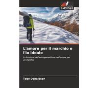L'amore per il marchio e l'io ideale: La funzione dell'antropomorfismo nell'amore per un marchio