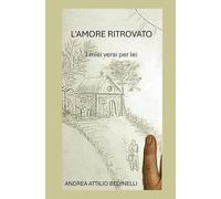 L'AMORE RITROVATO: I miei versi per lei