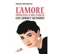 L'amore spiegato a mia figlia con Audrey Hepburn