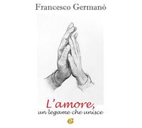 L'amore un legame che unisce. Ediz. integrale