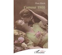 L'amour 1900 - Eliane Kherris - L'harmattan - broché - Théâtre