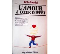 L'amour À Coeur Ouvert - Apprenez À Apprécier Le Miracle Simple, Mais Incroyable D'être Vivant
