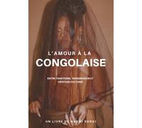 L'amour à la congolaise: entre traditions, transmission et héritage culturel