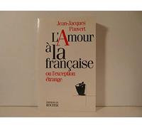 L'Amour à la française ou l'exception étrange Jean-Jacques Pauvert (Auteur)