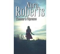 Nora Roberts – L'amour à l'épreuve – Enquêtes à Denver, Tome 4