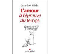 L'Amour à l'épreuve du temps Jean-Paul Mialet (Auteur)