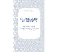 L'amour À L'ère Des Contrats: Réflexions Sur La Formalisation De L'affection Dans La Modernité