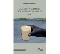 L'amour À L'ombre Des Guerres Tribales - Roman