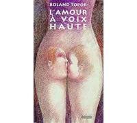 L'amour à voix haute: Mots, propos, répliques échangés au cours des ébats amoureux