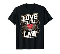 l'amour accomplit la Loi Romains 13:10 T-Shirt
