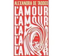 L'Amour Alexandra de Taddeo (Auteur)