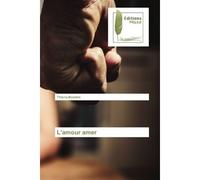 L'amour amer - Thierry Boulaire - Muse Editions - broché - Roman