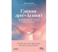 Gilles Diederichs – L'amour après la mort – Témoignage sur l'après‑vie et contact avec les défunts